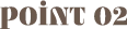 Point 02