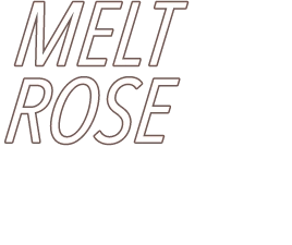 MELT ROSE