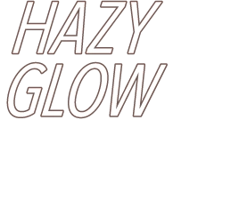 HAZY GLOW